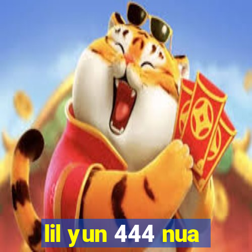 lil yun 444 nua