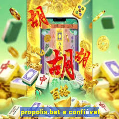 propolis.bet e confiável