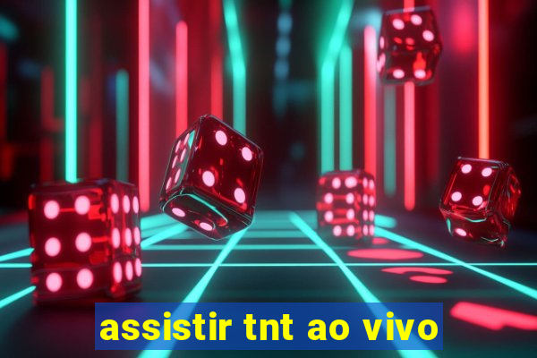 assistir tnt ao vivo