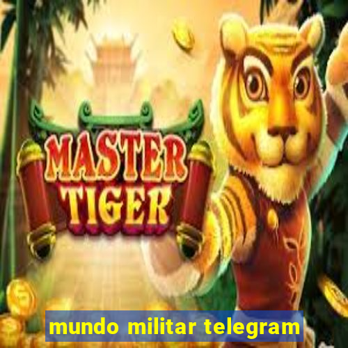 mundo militar telegram