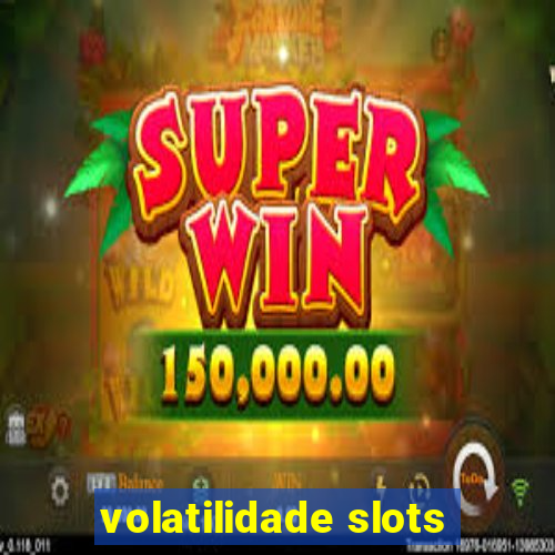 volatilidade slots