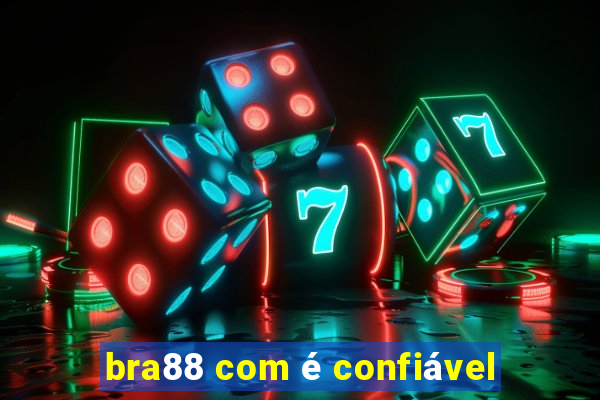 bra88 com é confiável