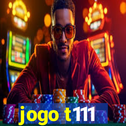 jogo t111