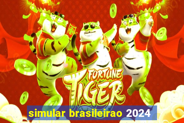 simular brasileirao 2024