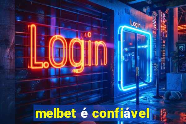 melbet é confiável