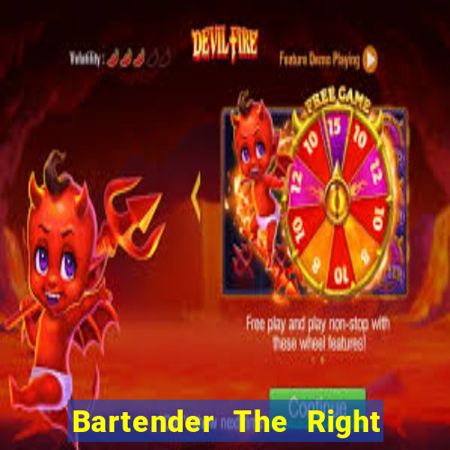 Bartender The Right Mix best drink
