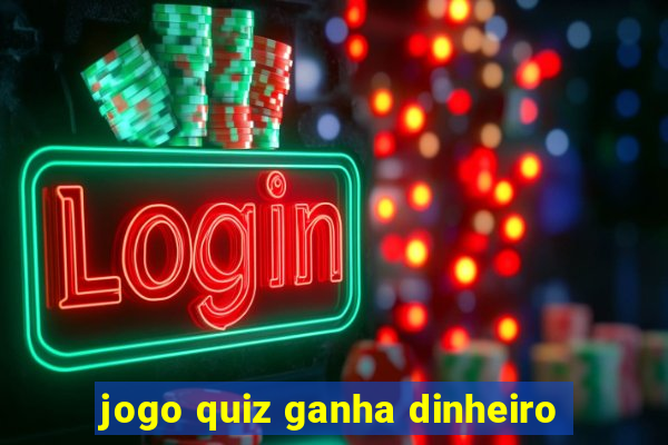 jogo quiz ganha dinheiro