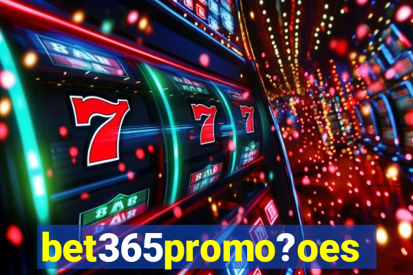 bet365promo?oes