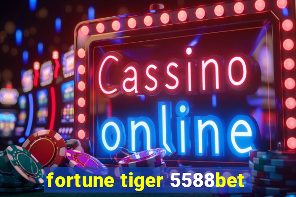 fortune tiger 5588bet
