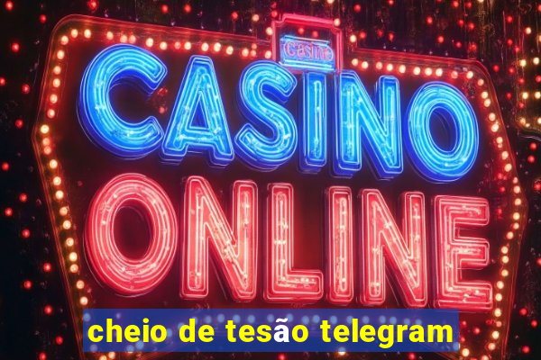 cheio de tesão telegram