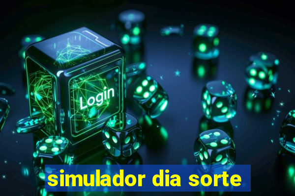 simulador dia sorte