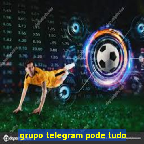 grupo telegram pode tudo