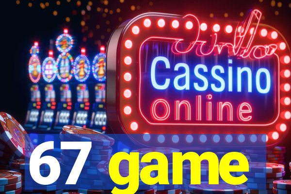 67 game