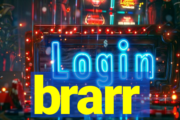brarr