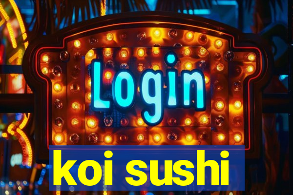 koi sushi