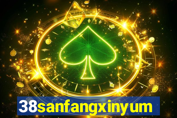 38sanfangxinyuming.com