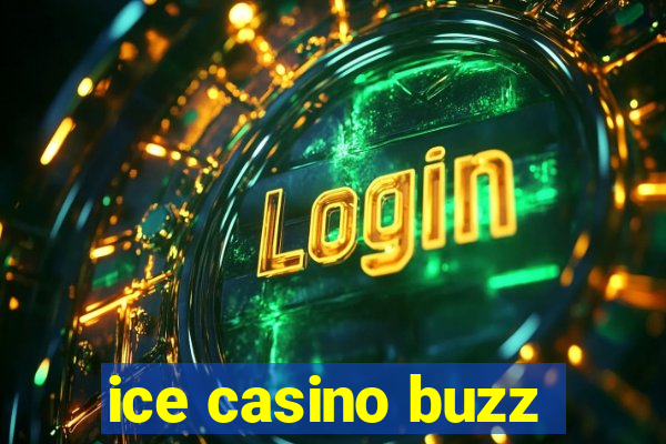 ice casino buzz