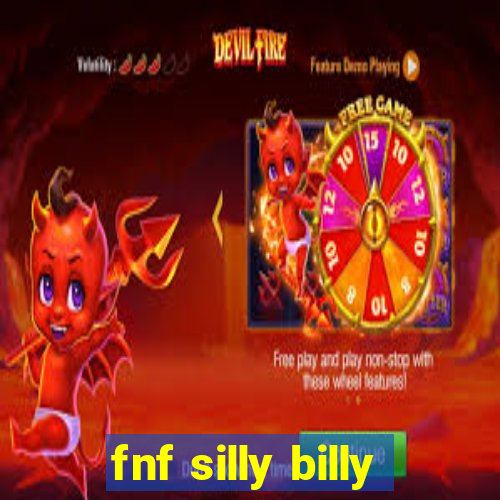 fnf silly billy