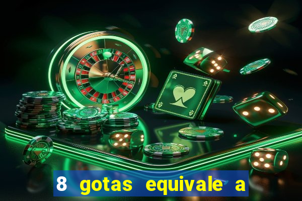 8 gotas equivale a quantos ml