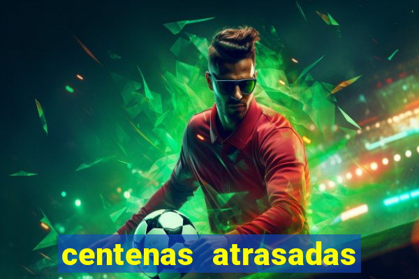 centenas atrasadas jogo do bicho