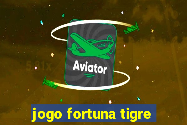 jogo fortuna tigre