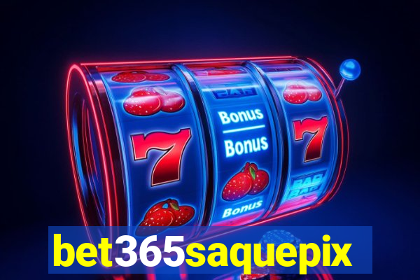 bet365saquepix