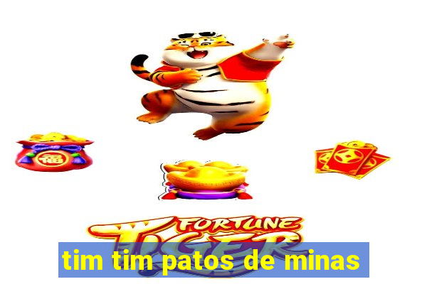 tim tim patos de minas