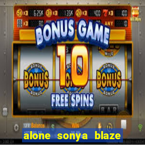 alone sonya blaze & alberto blanco
