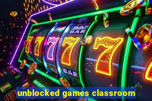 unblocked games classroom