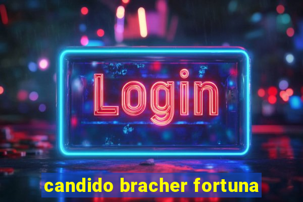 candido bracher fortuna