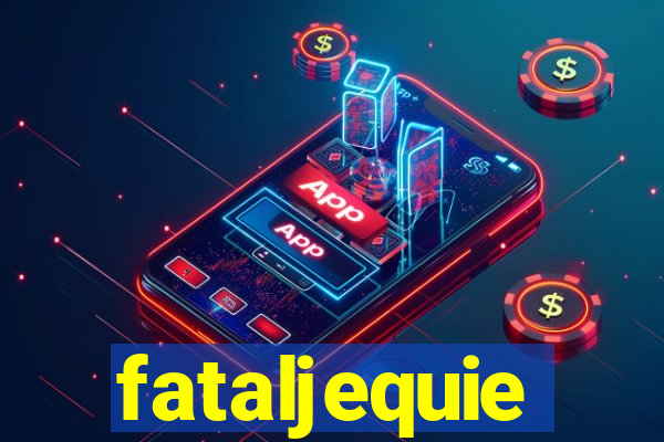 fataljequie