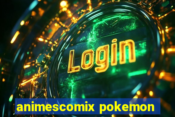 animescomix pokemon