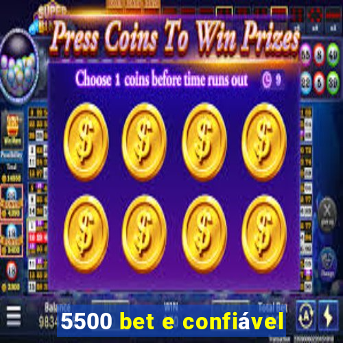 5500 bet e confiável