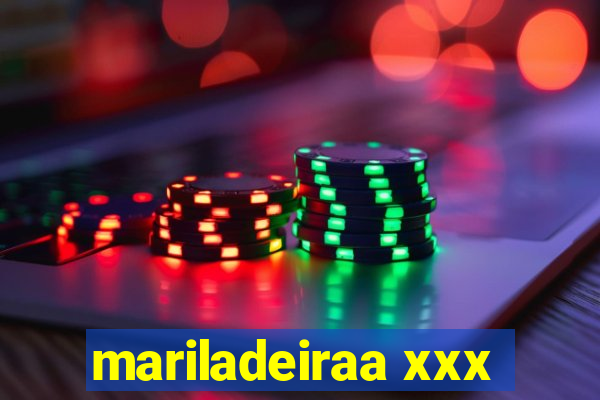 mariladeiraa xxx