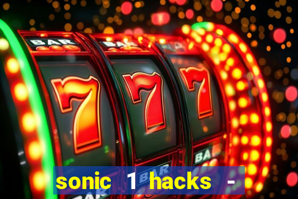 sonic 1 hacks - sonic retro
