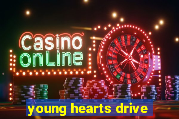 young hearts drive