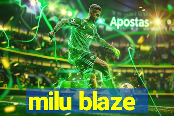 milu blaze