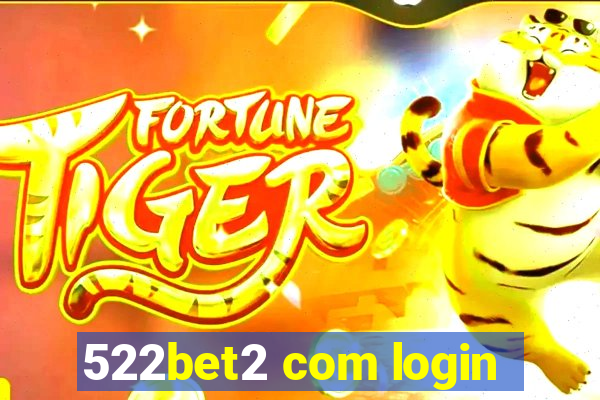 522bet2 com login