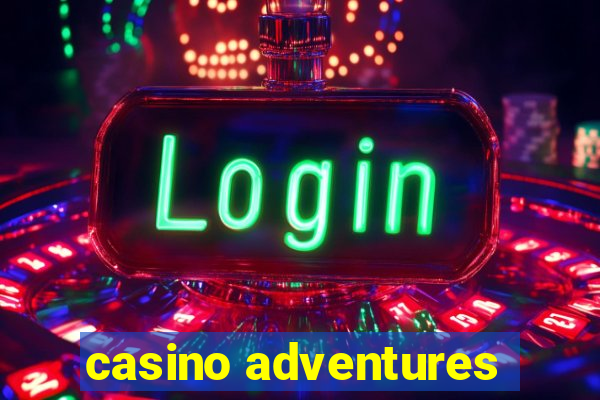 casino adventures