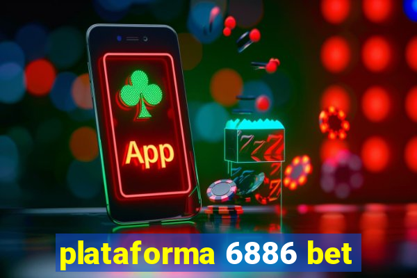 plataforma 6886 bet