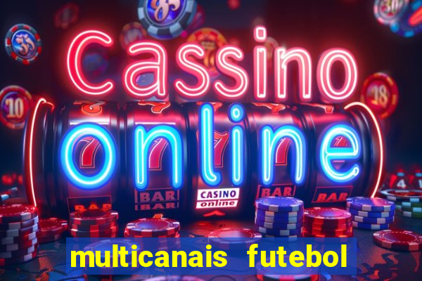multicanais futebol ao vivo grátis
