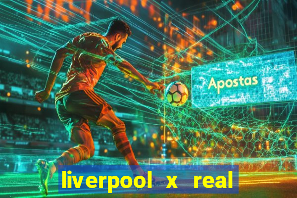 liverpool x real madrid futemax