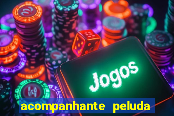 acompanhante peluda em s?o paulo