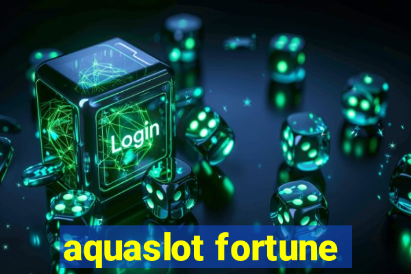aquaslot fortune
