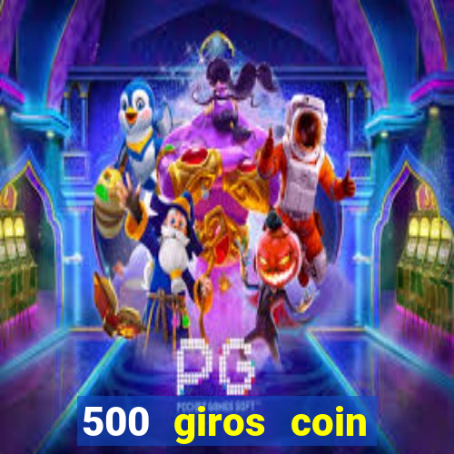 500 giros coin master grátis