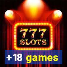 +18 games