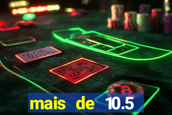 mais de 10.5 escanteios o que significa