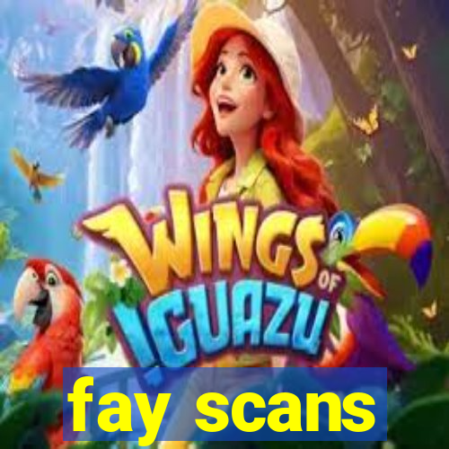 fay scans
