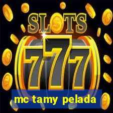 mc tamy pelada