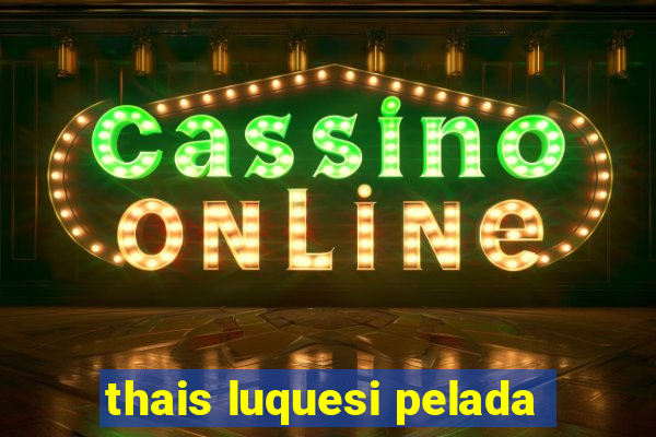 thais luquesi pelada